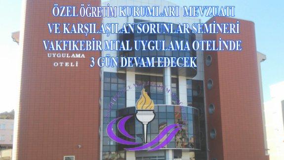 MTAL Uygulama Otelinde Özel Öğretim Kurumları Semineri 3 Gün Sürecek...