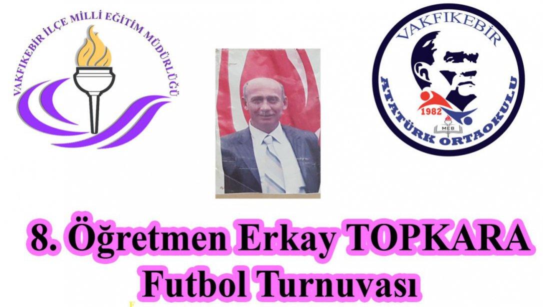 Merhum Öğretmenimiz Erkay TOPKARA Anısına Düzenlenen  8. Geleneksel Futbol Turnuvası Sona Erdi...